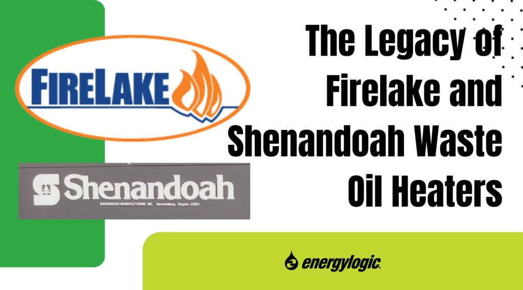 The Legacy of Firelake and Shenandoah Waste Oil Heaters