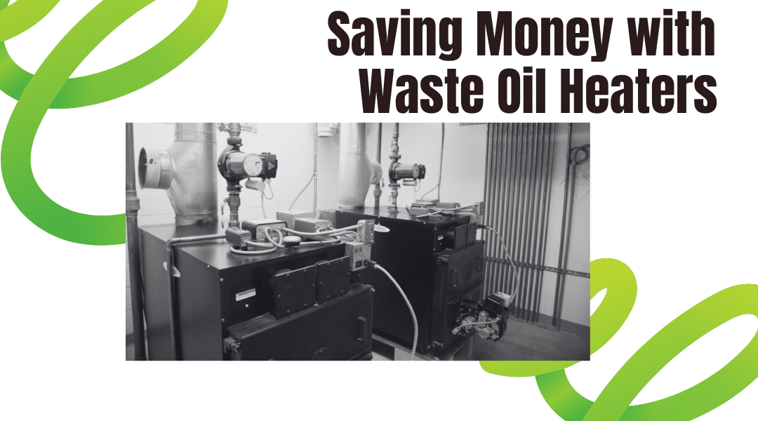 saving money with waste oil heaters