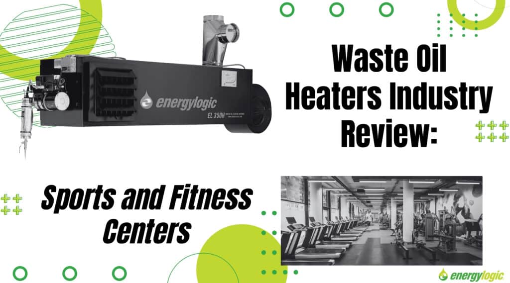 Waste Oil Heaters Industry Review Sports and Fitness Centers